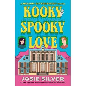 Kooky Spooky Love: A Melody Bittersweet Novel -- Josie Silver
